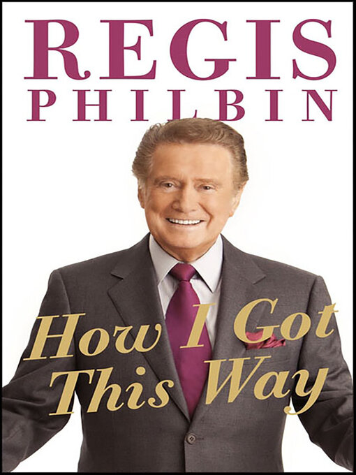 Title details for How I Got This Way by Regis Philbin - Wait list